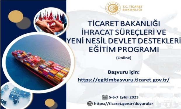 TİCARET BAKANLIĞI İHRACAT SÜREÇLERİ VE YENİ NESİL DEVLET DESTEKLERİEĞİTİM PROGRAMI (ONLINE)