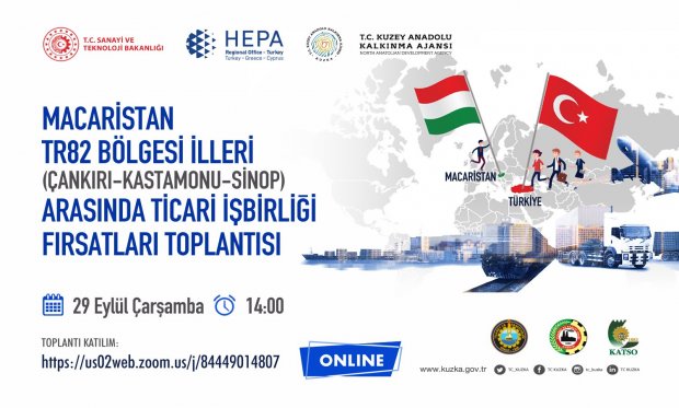 MACARİSTAN-TR 82 BÖLGESİ İLLERİ (ÇANKIRI-KASTAMONU-SİNOP) ARASINDA TİCARİ İŞBİRLİĞİ FIRSATLARI WEBINAR TOPLANTISI